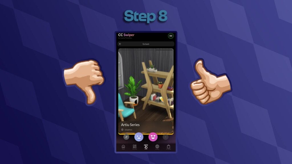 Text Reading 'Step 8'
The swipe page with a thumb up and a thumb down icon either side.